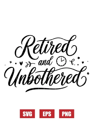 Retired and Unbothered Svg