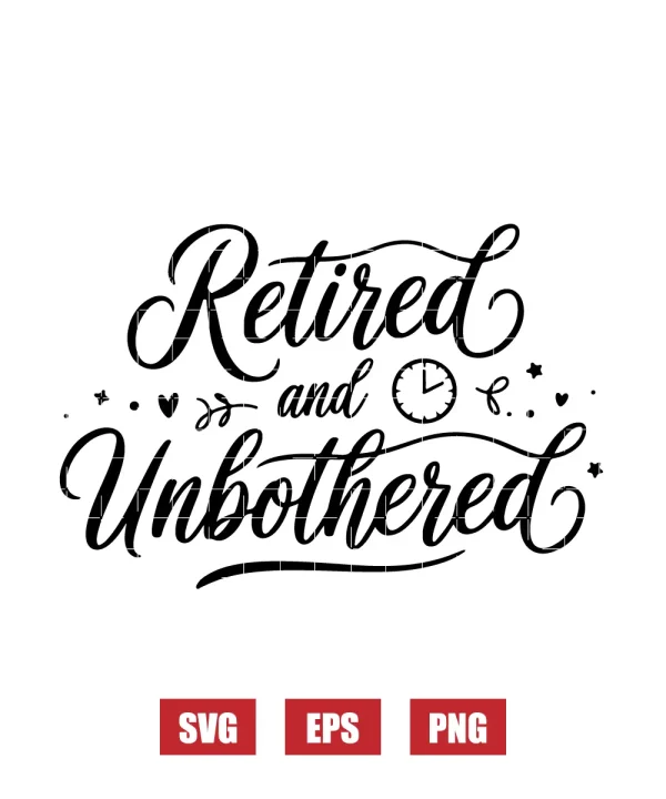 Retired and Unbothered Svg