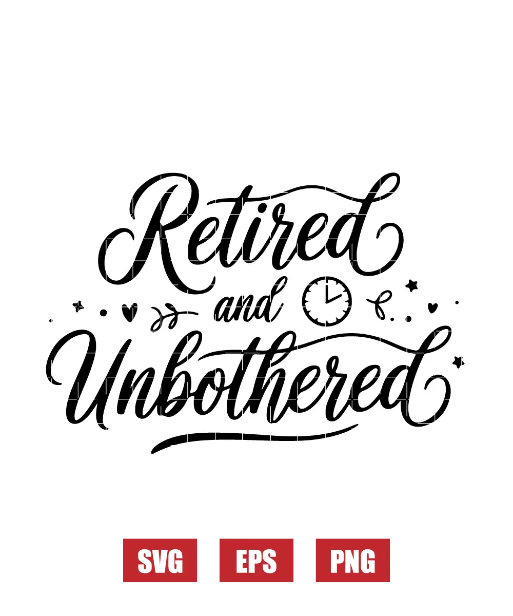 Retired and Unbothered Svg