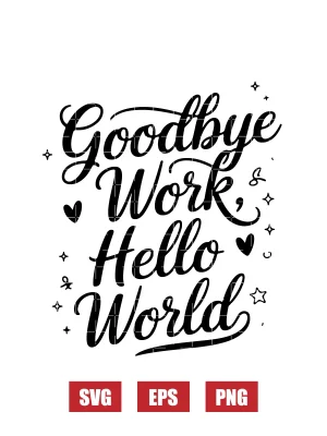 Goodbye Work, Hello World Svg