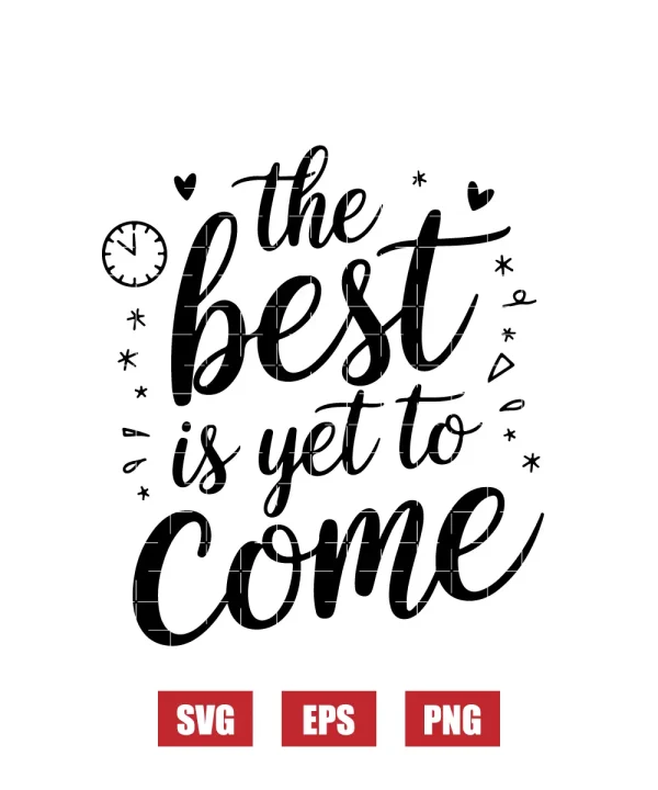 The Best is Yet to Come Svg