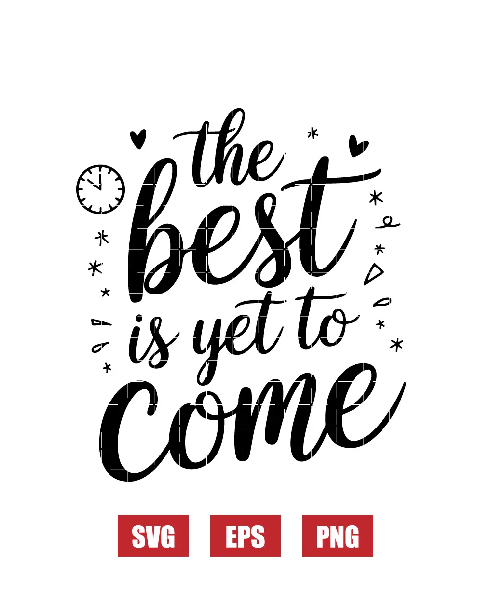 The Best is Yet to Come Svg