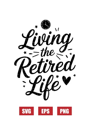 Living the Retired Life Svg