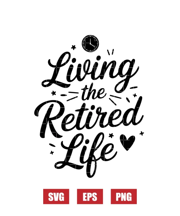 Living the Retired Life Svg