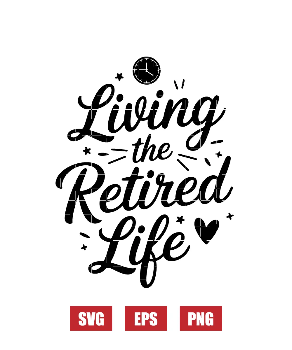 Living the Retired Life Svg