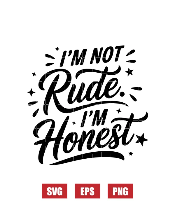 I’m Not Rude. I’m Honest. Svg