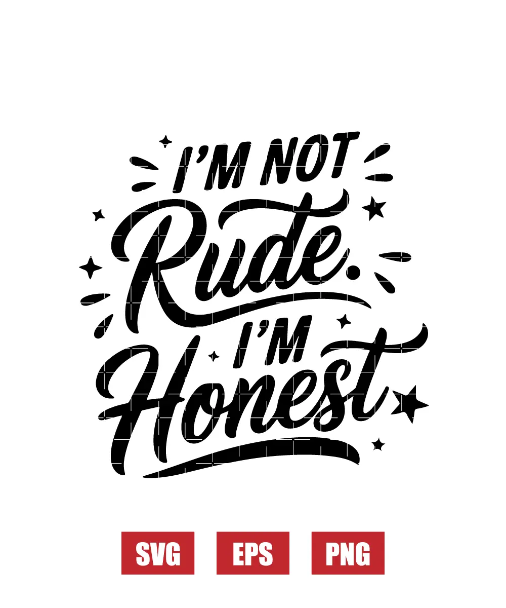 I’m Not Rude. I’m Honest. Svg