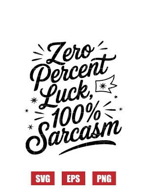 Zero Percent Luck, 100% Sarcasm Svg