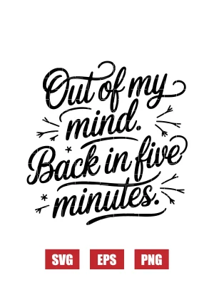 Out of My Mind. Back in Five Minutes. Svg