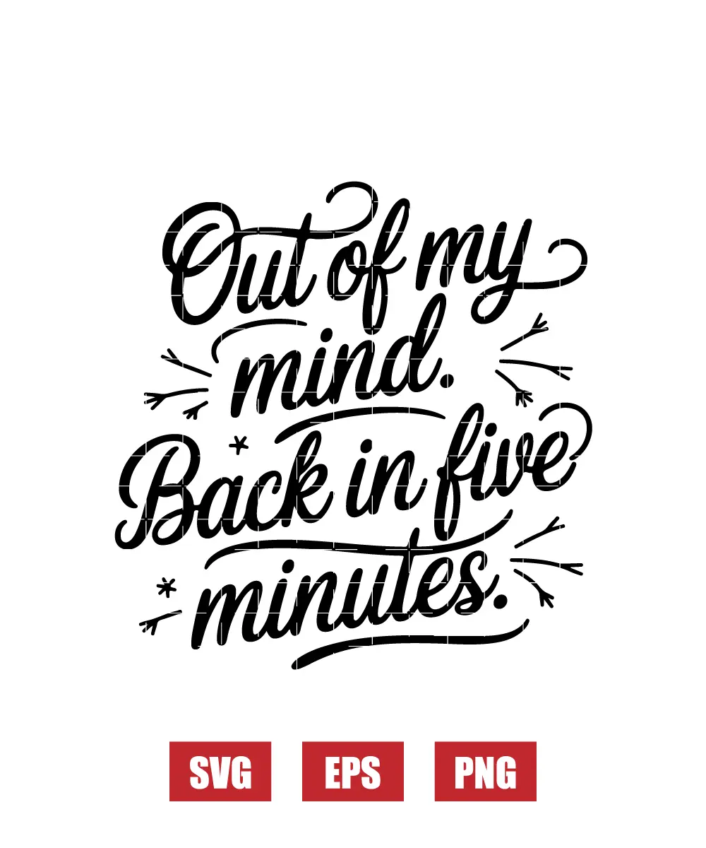 Out of My Mind. Back in Five Minutes. Svg