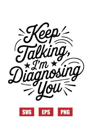 Keep Talking, I’m Diagnosing You Svg