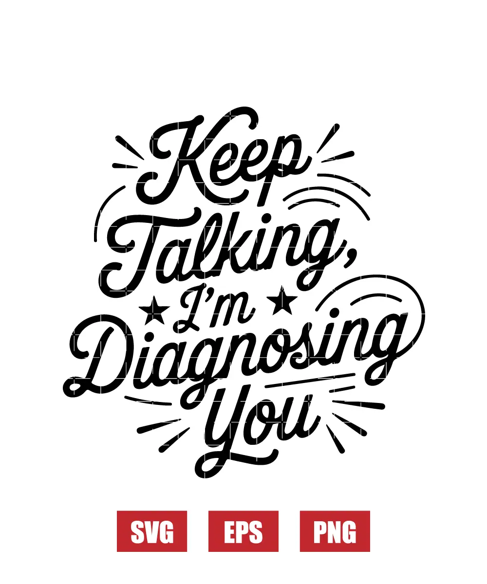 Keep Talking, I’m Diagnosing You Svg