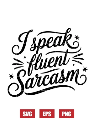 I Speak Fluent Sarcasm Svg