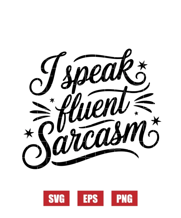 I Speak Fluent Sarcasm Svg