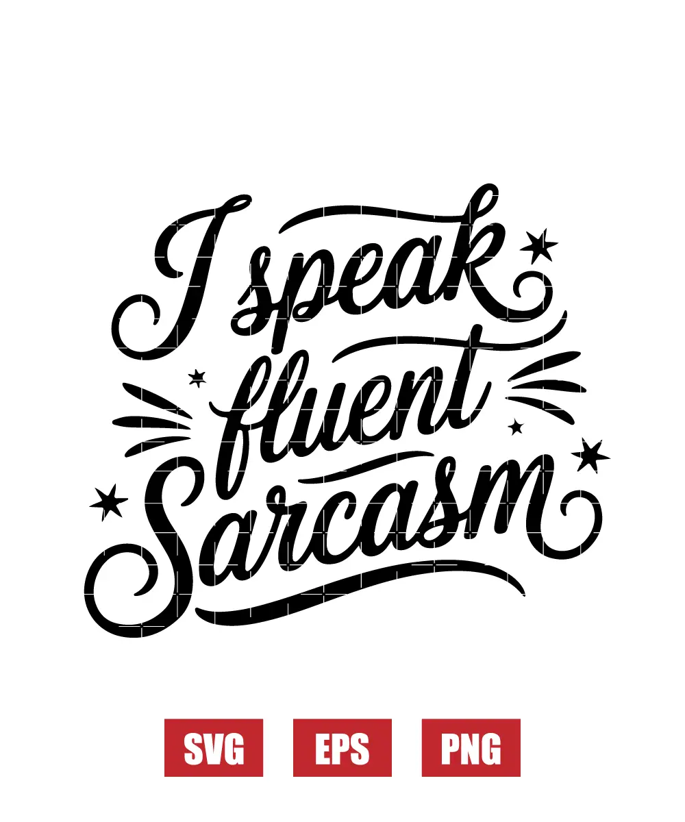 I Speak Fluent Sarcasm Svg