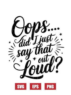 Oops… Did I Just Say That Out Loud? Svg