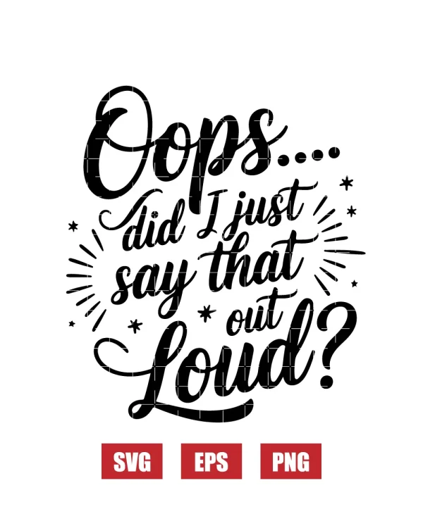 Oops… Did I Just Say That Out Loud? Svg