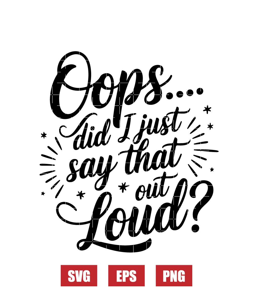 Oops… Did I Just Say That Out Loud? Svg