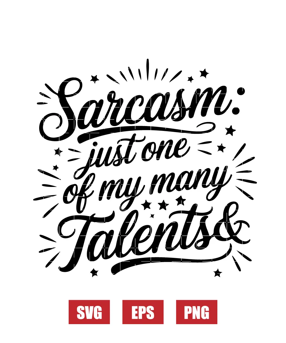 Sarcasm: Just One of My Many Talents Svg