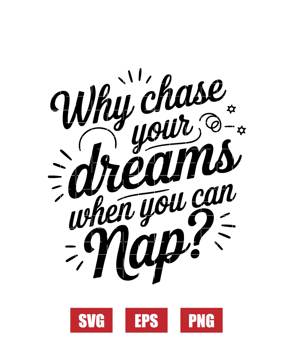 Why Chase Your Dreams When You Can Nap? Svg