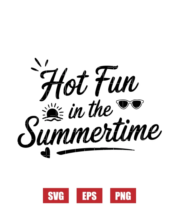 Hot Fun in the Summertime Svg