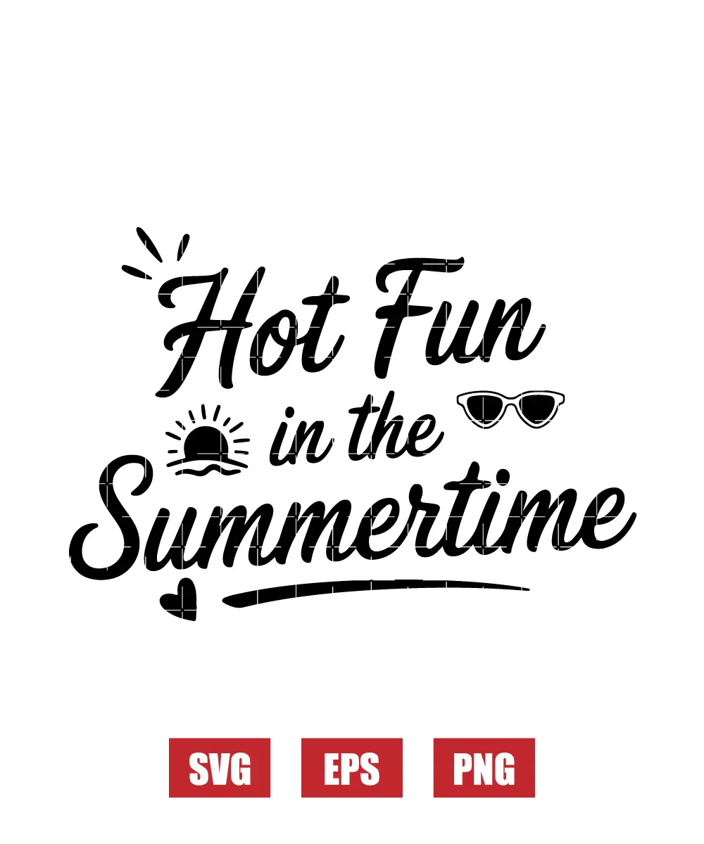 Hot Fun in the Summertime Svg