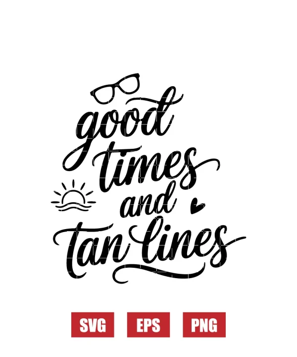 Good times and tan lines Svg