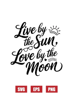 Live by the Sun, Love by the Moon Svg