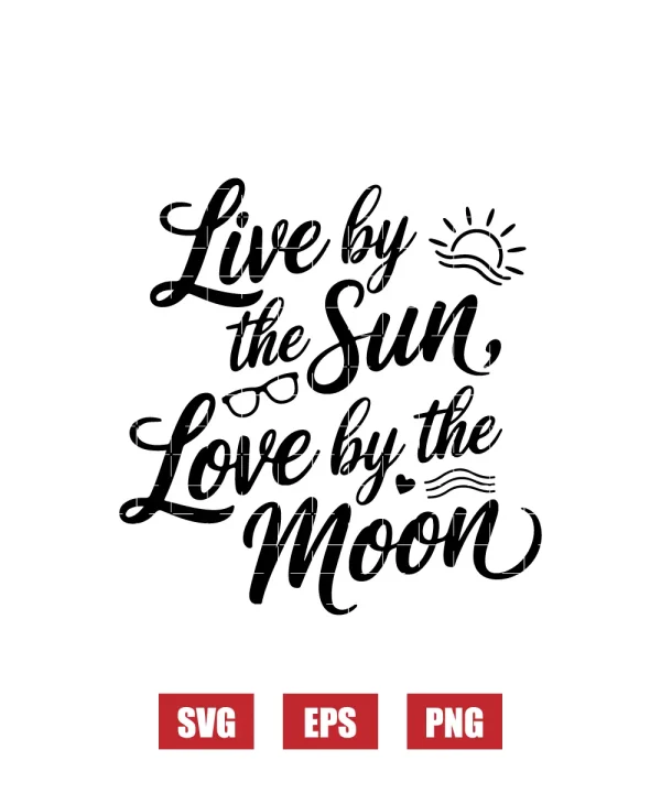 Live by the Sun, Love by the Moon Svg