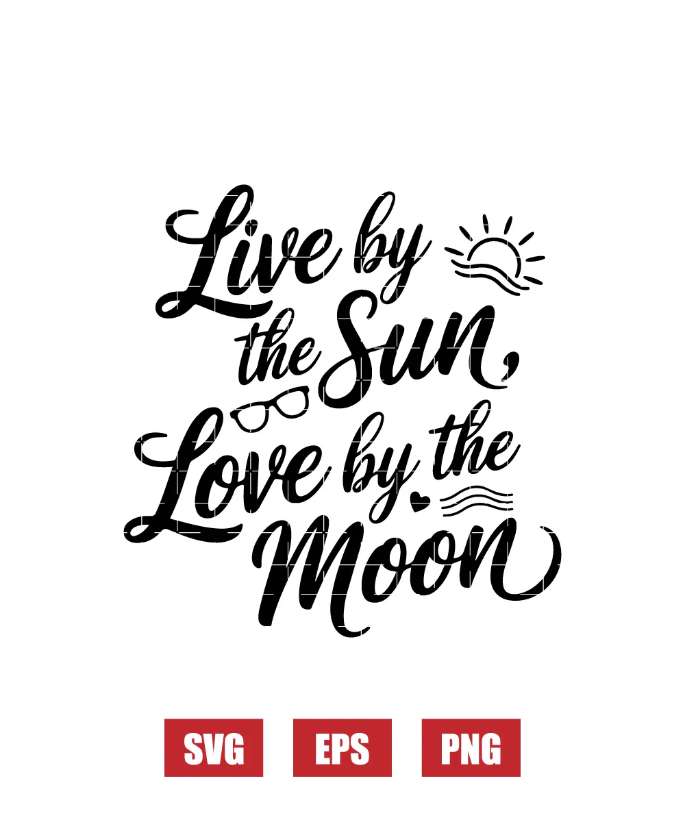 Live by the Sun, Love by the Moon Svg