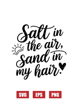 Salty air, sand in my hair Svg