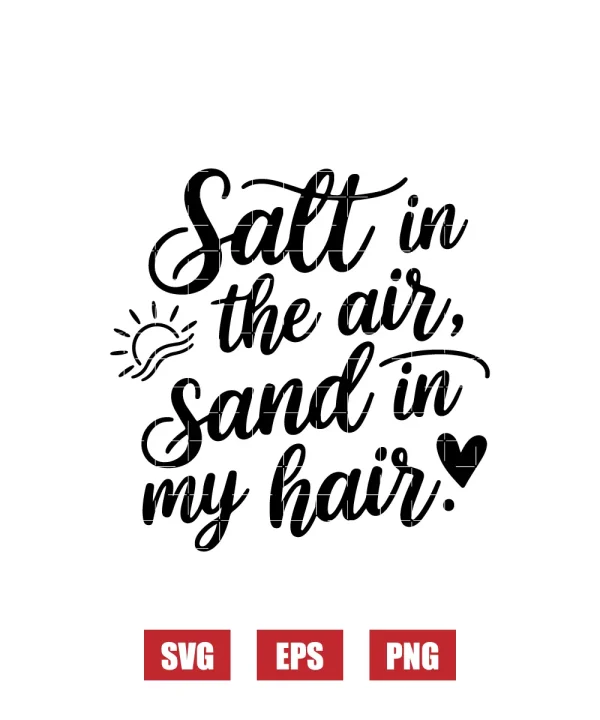 Salty air, sand in my hair Svg