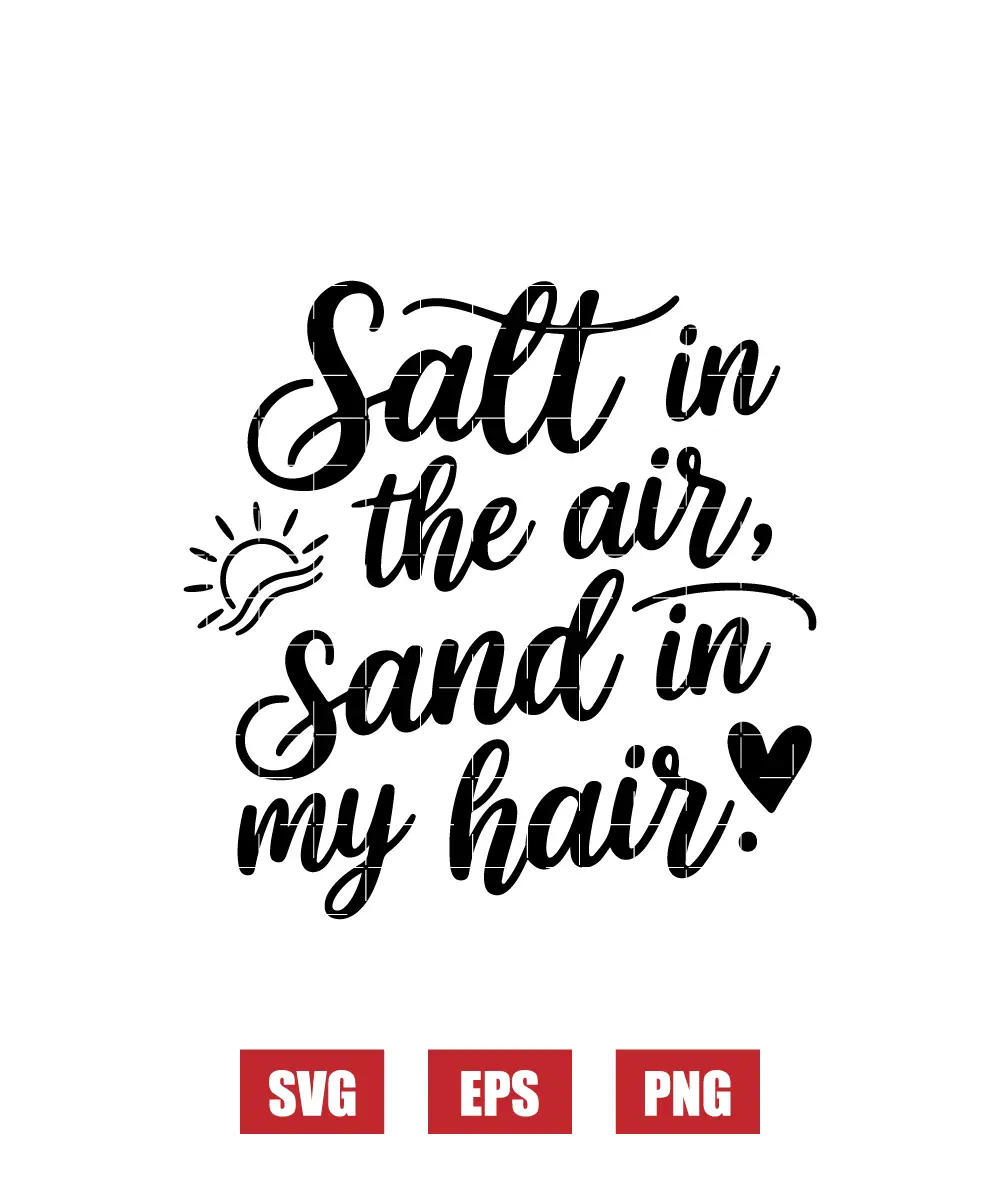 Salty air, sand in my hair Svg