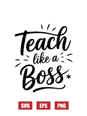 Teach Like A Boss Svg