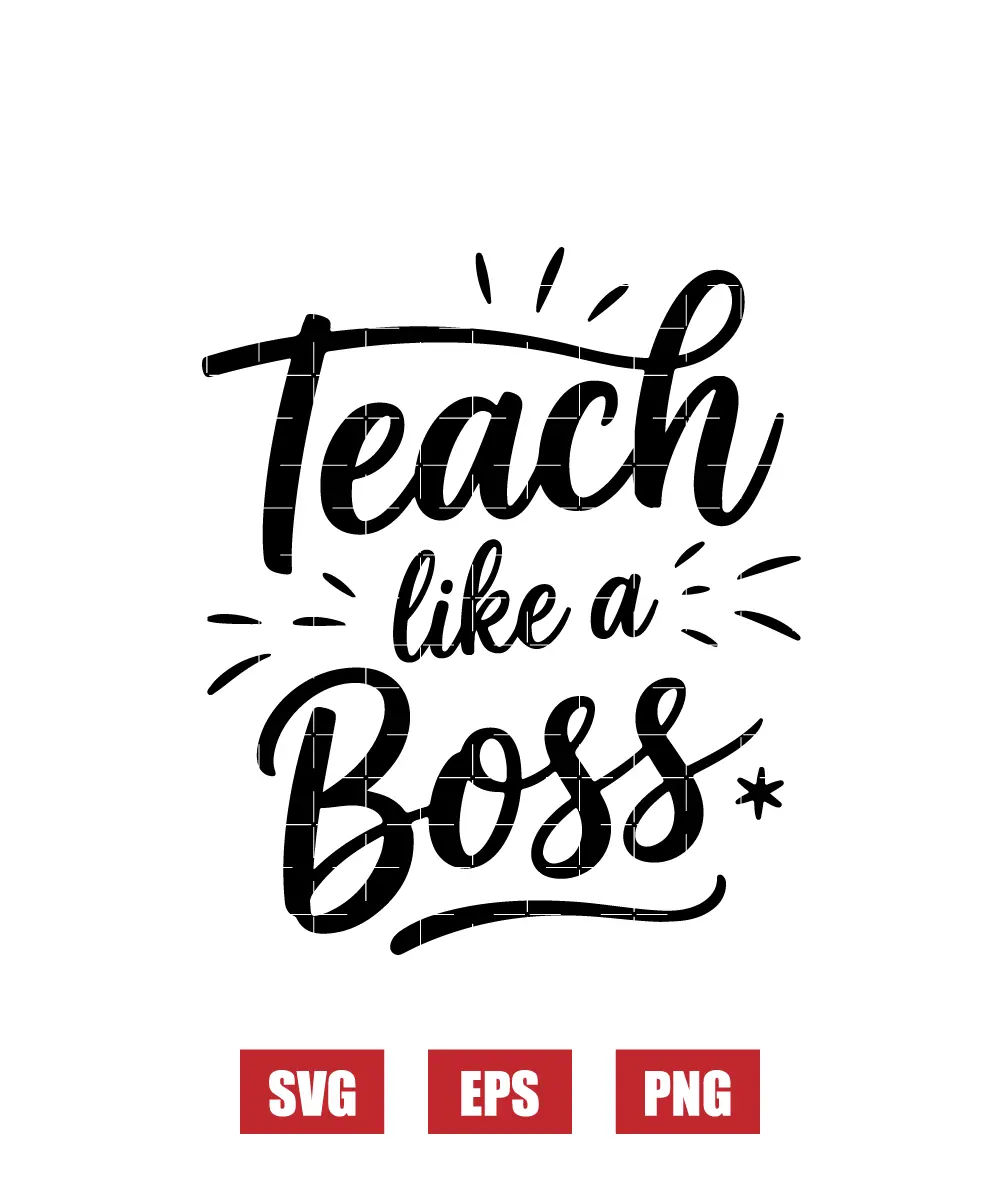 Teach Like A Boss Svg