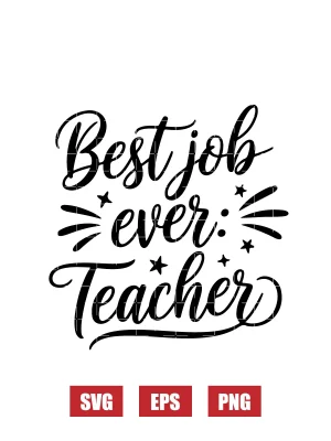 Best Job Ever: Teacher Svg