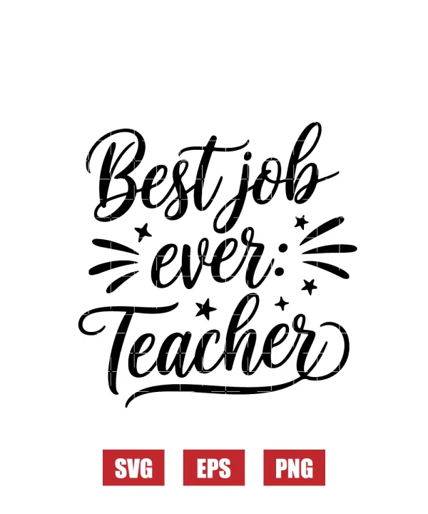 Best Job Ever: Teacher Svg