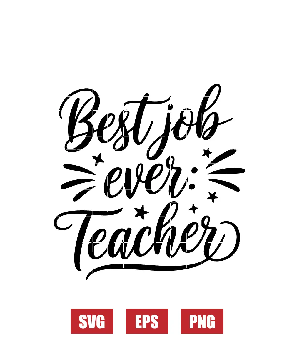 Best Job Ever: Teacher Svg