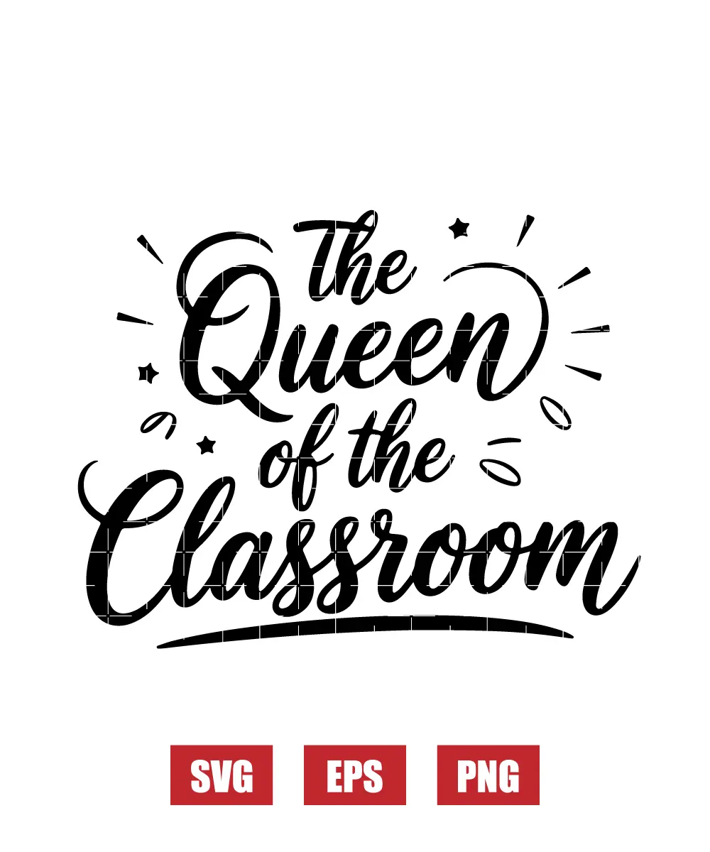 The Queen Of The Classroom Svg
