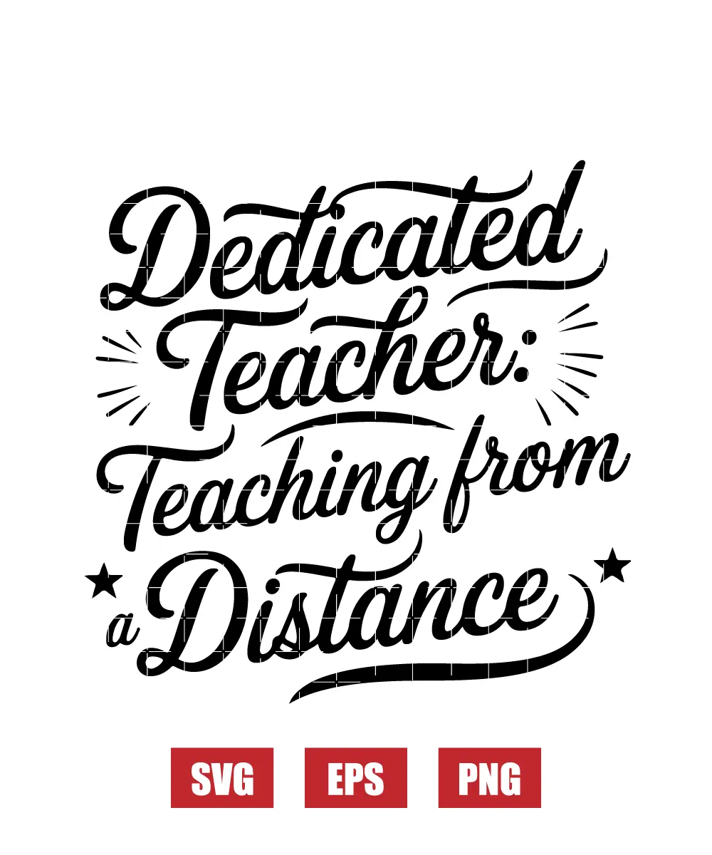 Dedicated Teacher: Teaching From A Distance Svg