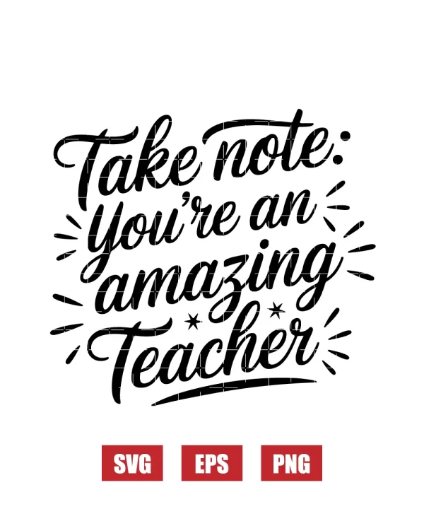 Take Note: You're An Amazing Teacher Svg