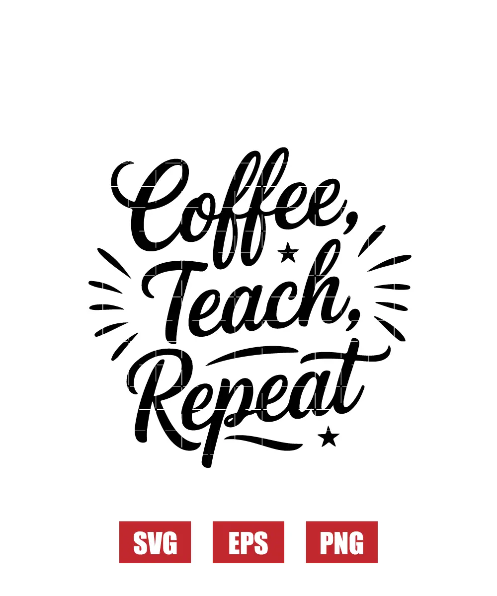 Coffee, Teach, Repeat Svg