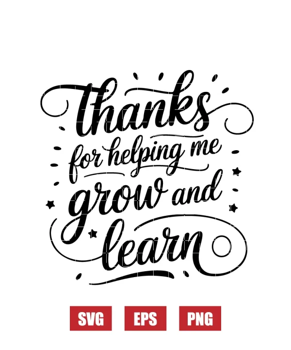 Thanks For Helping Me Grow And Learn Svg