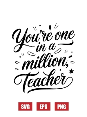 You’re One In A Million, Teacher Svg