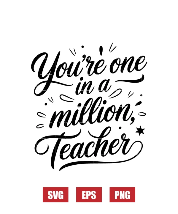 You’re One In A Million, Teacher Svg