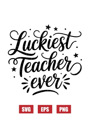 Luckiest Teacher Ever Svg
