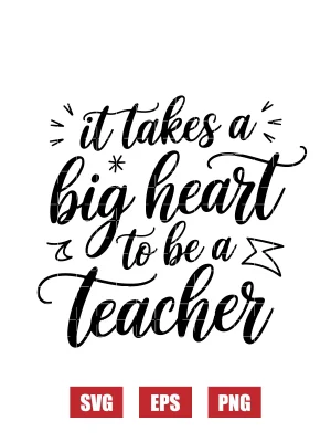 It Takes A Big Heart To Be A Teacher Svg