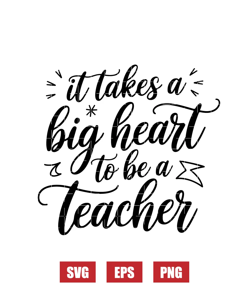 It Takes A Big Heart To Be A Teacher Svg