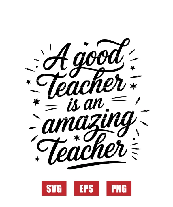 A Good Teacher Is An Amazing Teacher Svg