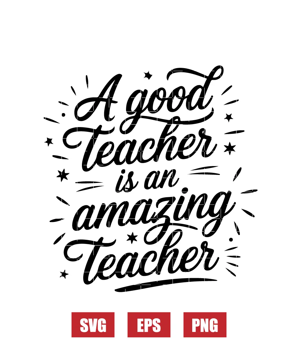 A Good Teacher Is An Amazing Teacher Svg